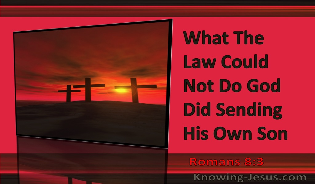 Romans 8:3 What The Law Could Not Do God Did (red)